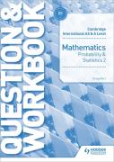 AS & A Level Mathematics Probability & Statistics 2 Question & Workbook
